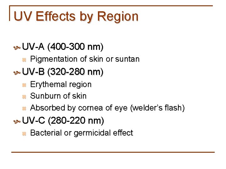 UV Effects by Region UV-A (400 -300 nm) z Pigmentation of skin or suntan