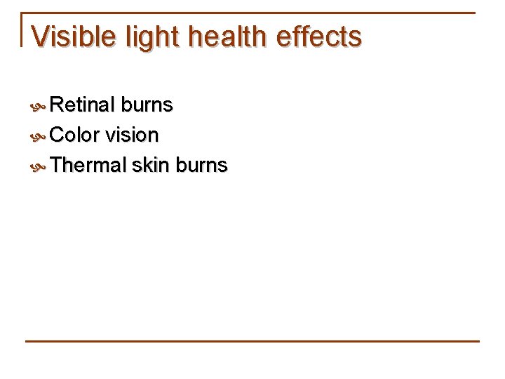 Visible light health effects Retinal burns Color vision Thermal skin burns 