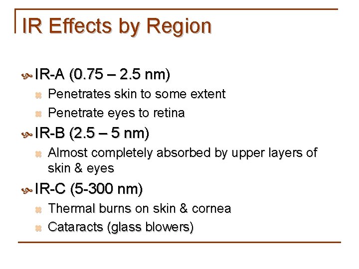 IR Effects by Region IR-A (0. 75 – 2. 5 nm) z z Penetrates