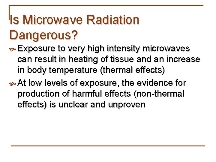 Is Microwave Radiation Dangerous? Exposure to very high intensity microwaves can result in heating