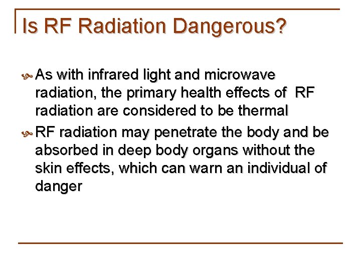 Is RF Radiation Dangerous? As with infrared light and microwave radiation, the primary health