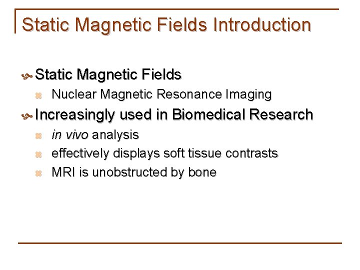 Static Magnetic Fields Introduction Static Magnetic Fields z Nuclear Magnetic Resonance Imaging Increasingly used