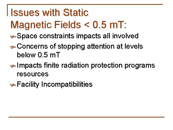 Issues with Static Magnetic Fields < 0. 5 m. T: Space constraints impacts all