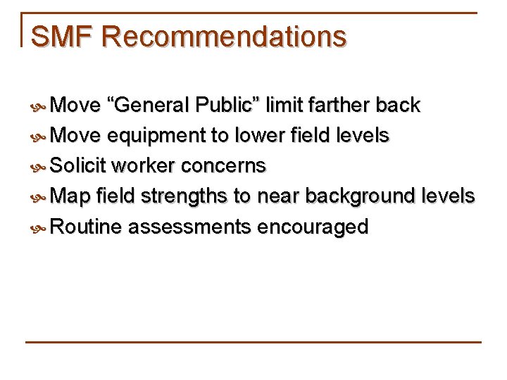 SMF Recommendations Move “General Public” limit farther back Move equipment to lower field levels