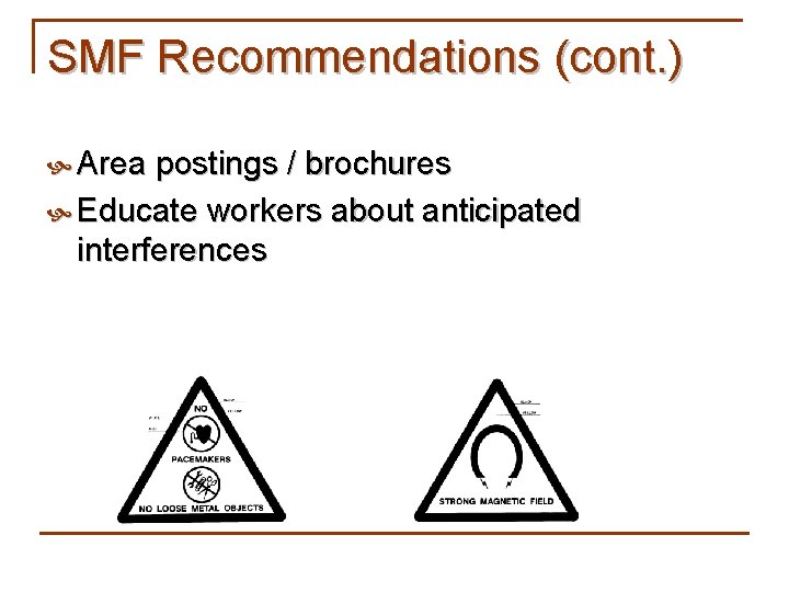 SMF Recommendations (cont. ) Area postings / brochures Educate workers about anticipated interferences 