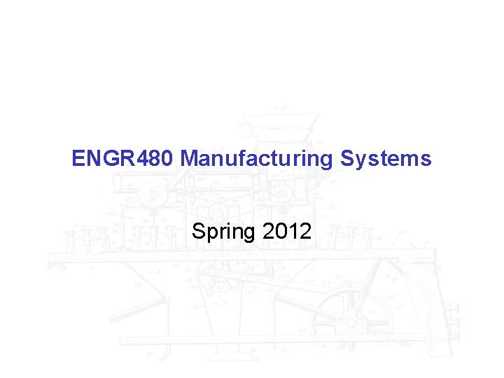 ENGR 480 Manufacturing Systems Spring 2012 