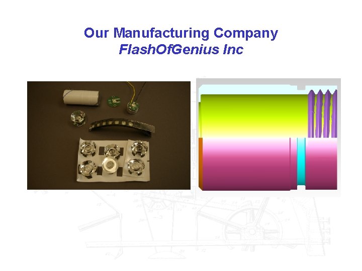 Our Manufacturing Company Flash. Of. Genius Inc 