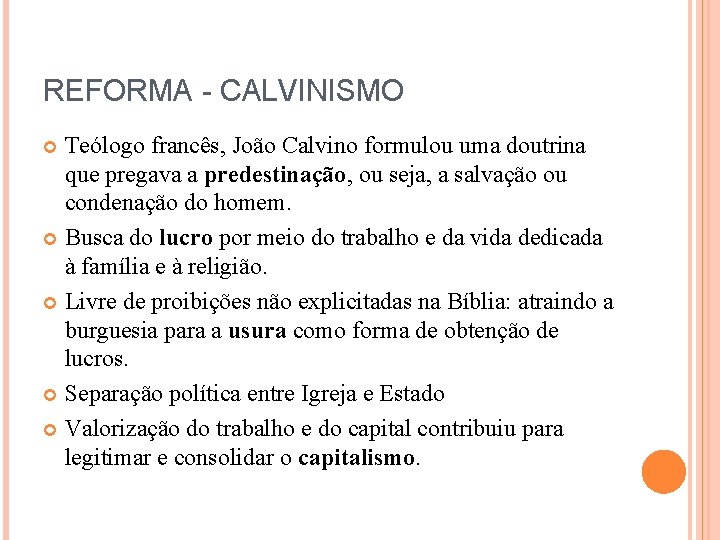 REFORMA - CALVINISMO Teólogo francês, João Calvino formulou uma doutrina que pregava a predestinação,