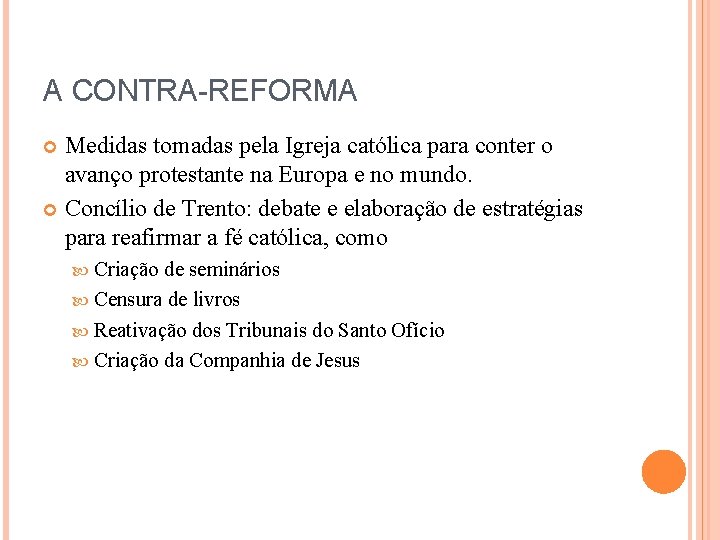 A CONTRA-REFORMA Medidas tomadas pela Igreja católica para conter o avanço protestante na Europa