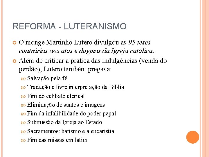 REFORMA - LUTERANISMO O monge Martinho Lutero divulgou as 95 teses contrárias aos atos