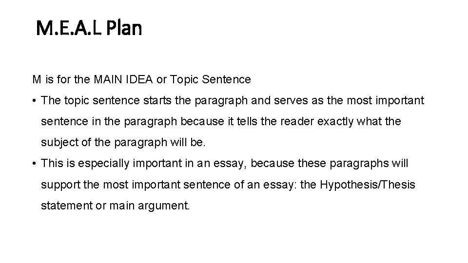 M. E. A. L Plan M is for the MAIN IDEA or Topic Sentence M. E. A. L Plan M is for the MAIN IDEA or Topic Sentence