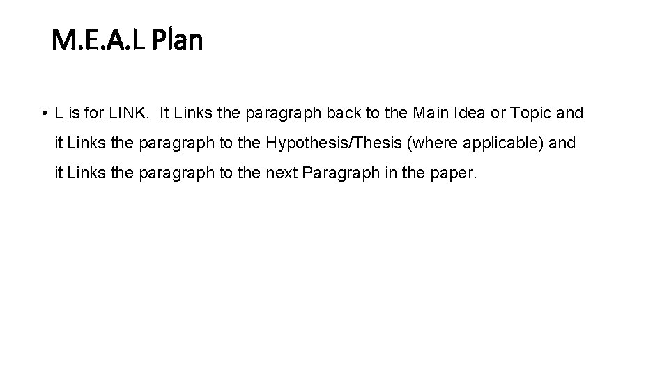 M. E. A. L Plan • L is for LINK. It Links the paragraph M. E. A. L Plan • L is for LINK. It Links the paragraph