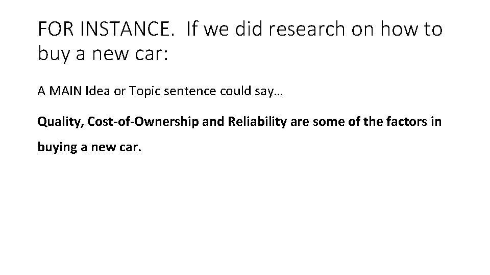 FOR INSTANCE. If we did research on how to buy a new car: A FOR INSTANCE. If we did research on how to buy a new car: A