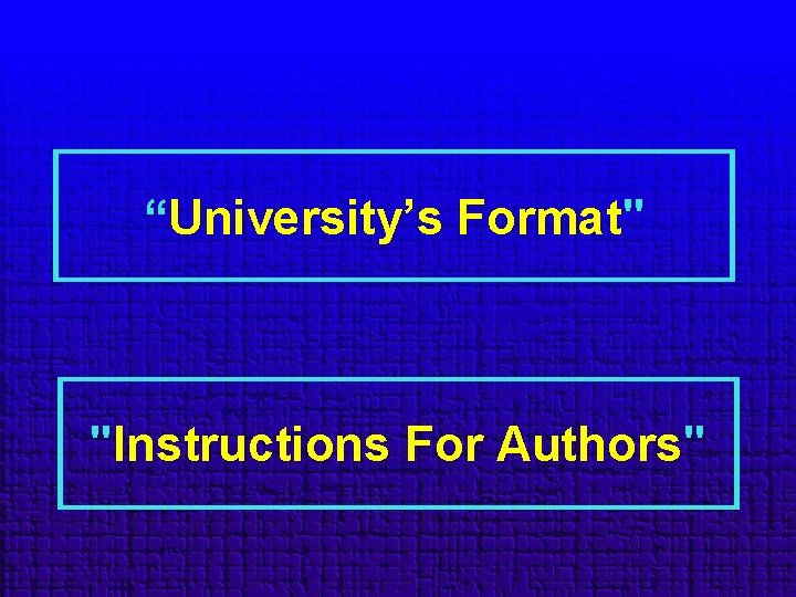 “University’s Format" "Instructions For Authors" 