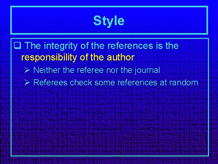 Style q The integrity of the references is the responsibility of the author Ø