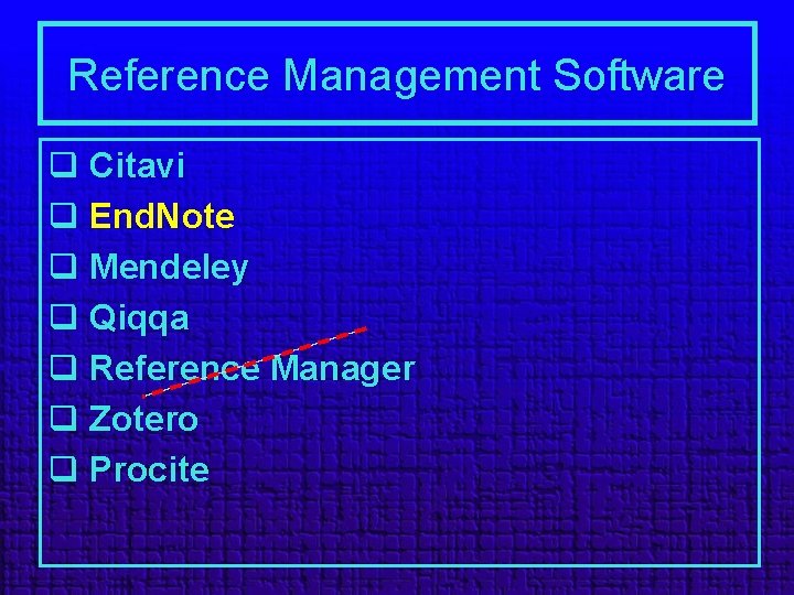 Reference Management Software q Citavi q End. Note q Mendeley q Qiqqa q Reference