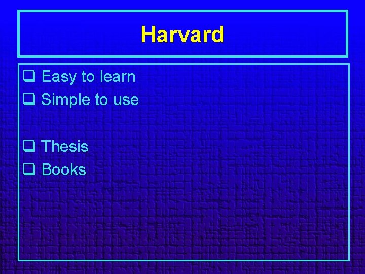 Harvard q Easy to learn q Simple to use q Thesis q Books 