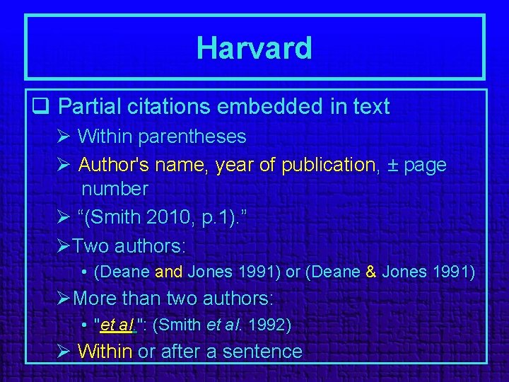 Harvard q Partial citations embedded in text Ø Within parentheses Ø Author's name, year