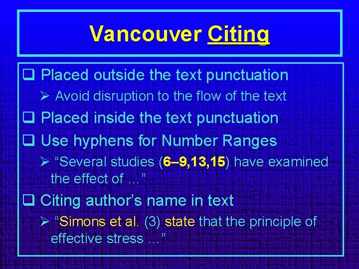 Vancouver Citing q Placed outside the text punctuation Ø Avoid disruption to the flow