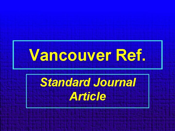 Vancouver Ref. Standard Journal Article 