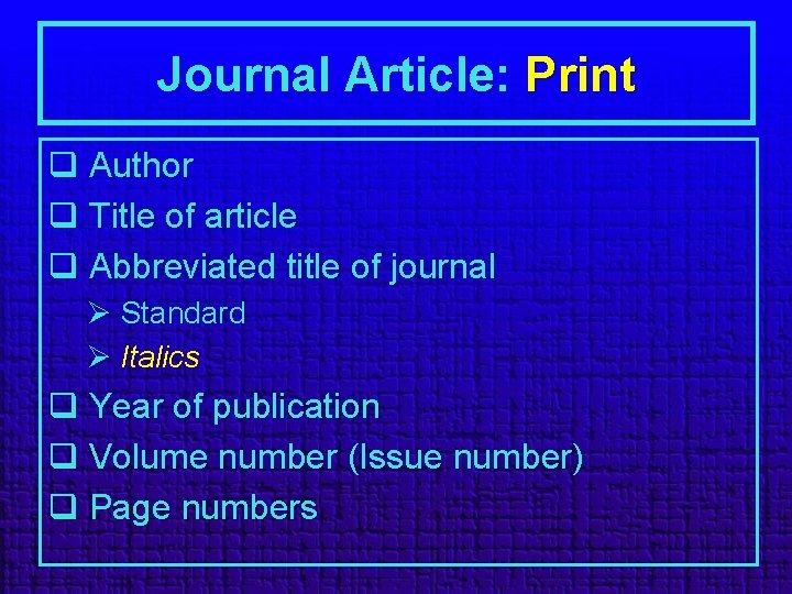 Journal Article: Print q Author q Title of article q Abbreviated title of journal