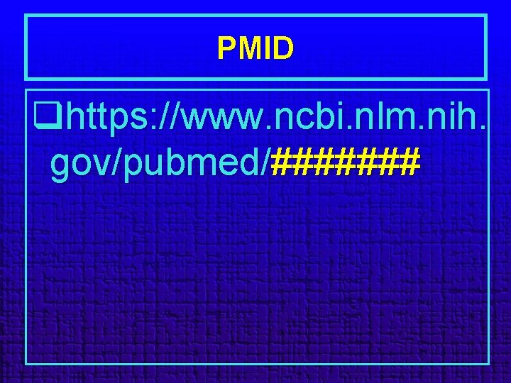 PMID qhttps: //www. ncbi. nlm. nih. gov/pubmed/####### 