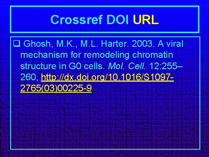 Crossref DOI URL q Ghosh, M. K. , M. L. Harter. 2003. A viral