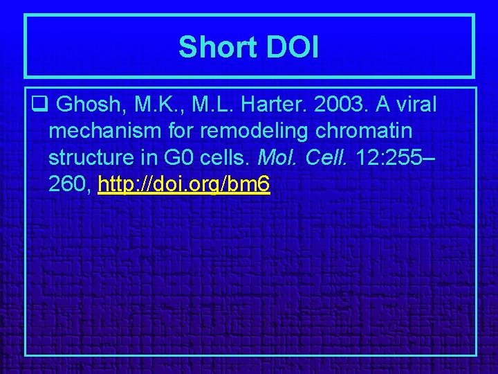 Short DOI q Ghosh, M. K. , M. L. Harter. 2003. A viral mechanism