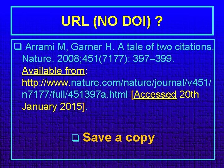 URL (NO DOI) ? q Arrami M, Garner H. A tale of two citations.