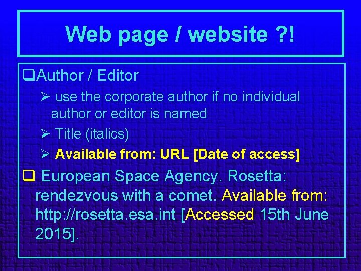 Web page / website ? ! q. Author / Editor Ø use the corporate