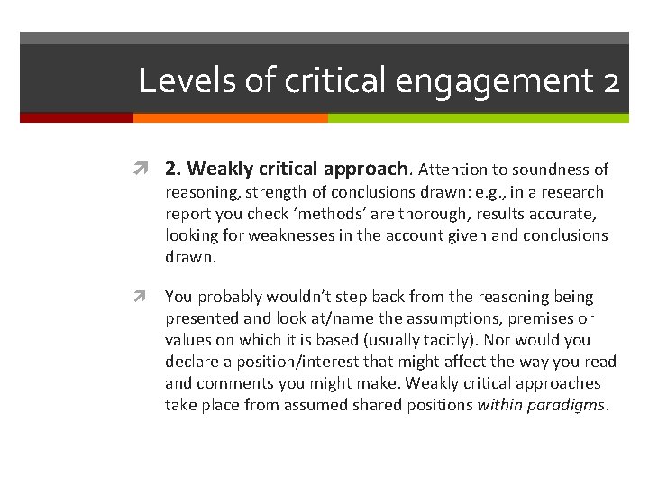 Levels of critical engagement 2 2. Weakly critical approach. Attention to soundness of reasoning,