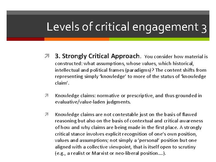 Levels of critical engagement 3 3. Strongly Critical Approach. You consider how material is