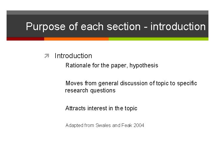 Purpose of each section - introduction Introduction Rationale for the paper, hypothesis Moves from