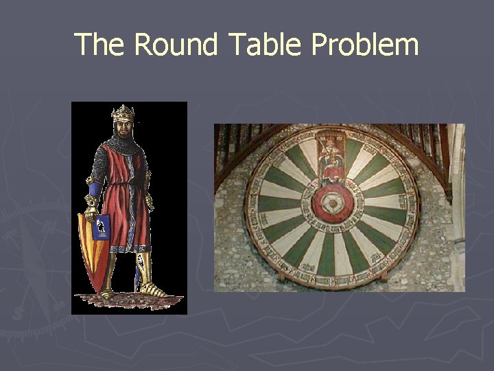 The Round Table Problem The Round Table Problem