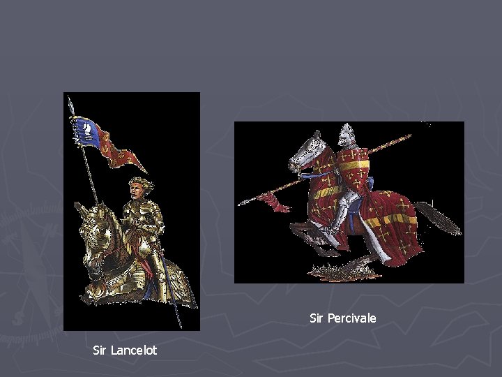 Sir Percivale Sir Lancelot Sir Percivale Sir Lancelot