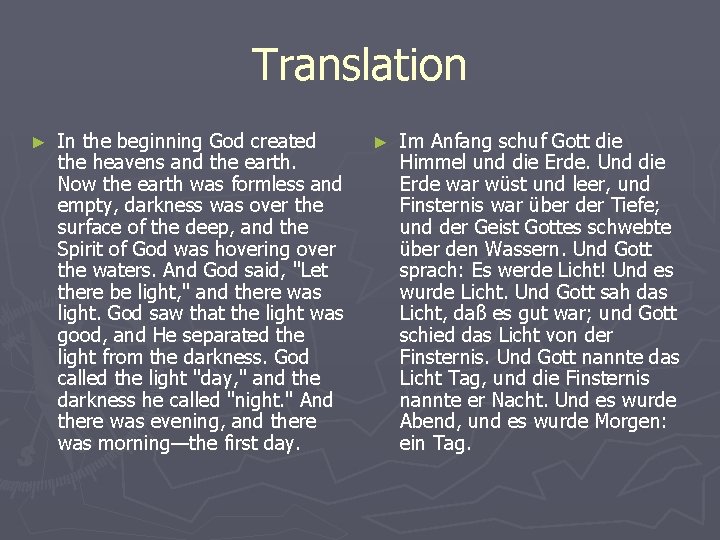 Translation ► In the beginning God created the heavens and the earth. Now the Translation ► In the beginning God created the heavens and the earth. Now the