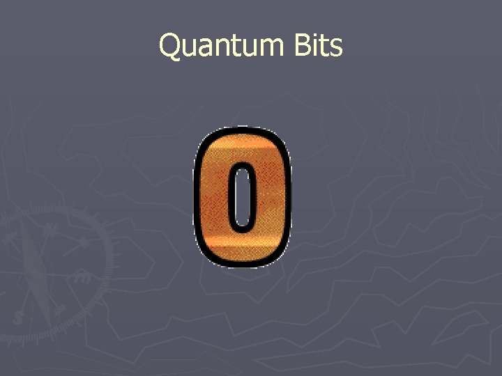 Quantum Bits Quantum Bits