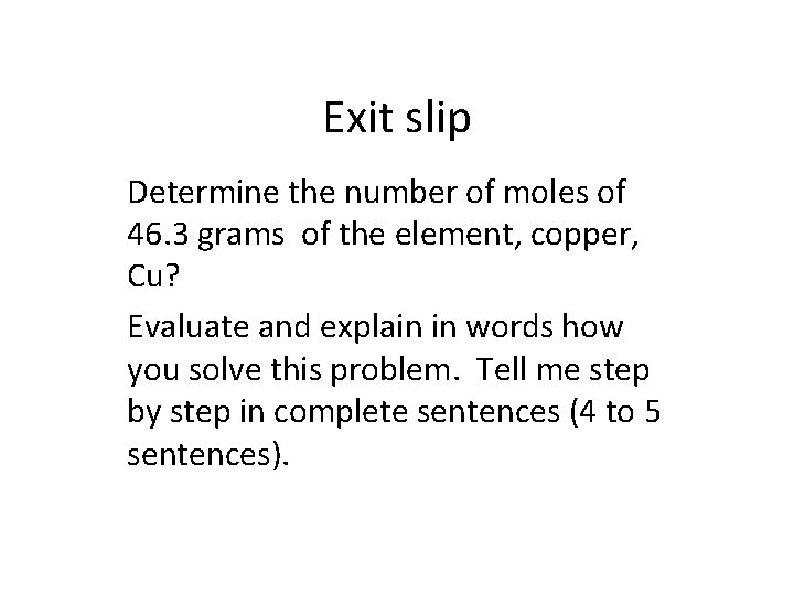 Exit slip Determine the number of moles of 46. 3 grams of the element,