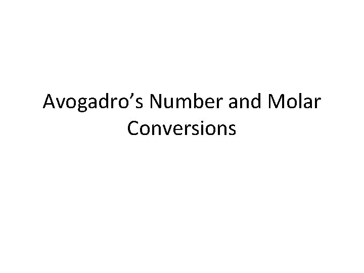Avogadro’s Number and Molar Conversions 