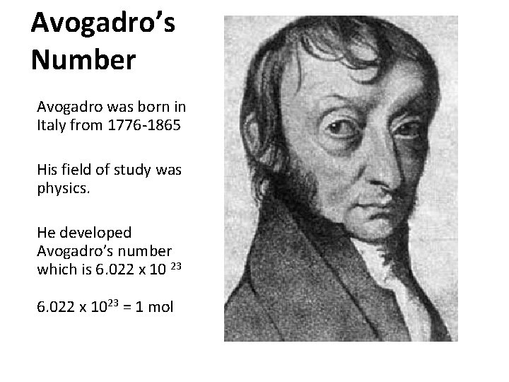 Avogadro’s Number Avogadro was born in Italy from 1776 -1865 His field of study