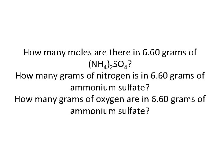 How many moles are there in 6. 60 grams of (NH 4)2 SO 4?