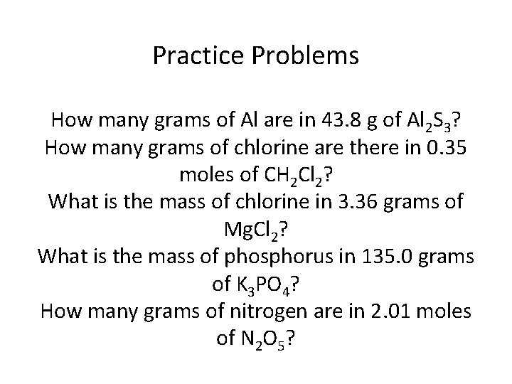 Practice Problems How many grams of Al are in 43. 8 g of Al