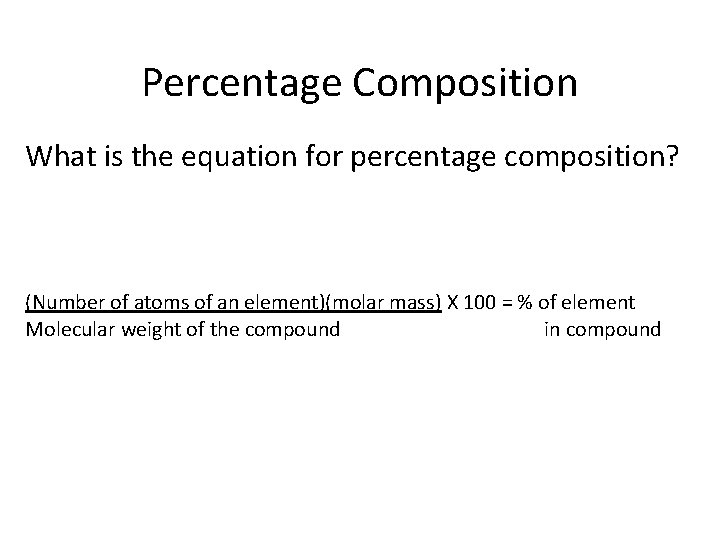 Percentage Composition What is the equation for percentage composition? (Number of atoms of an