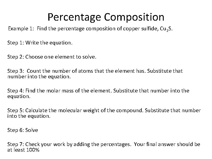 Percentage Composition Example 1: Find the percentage composition of copper sulfide, Cu 2 S.