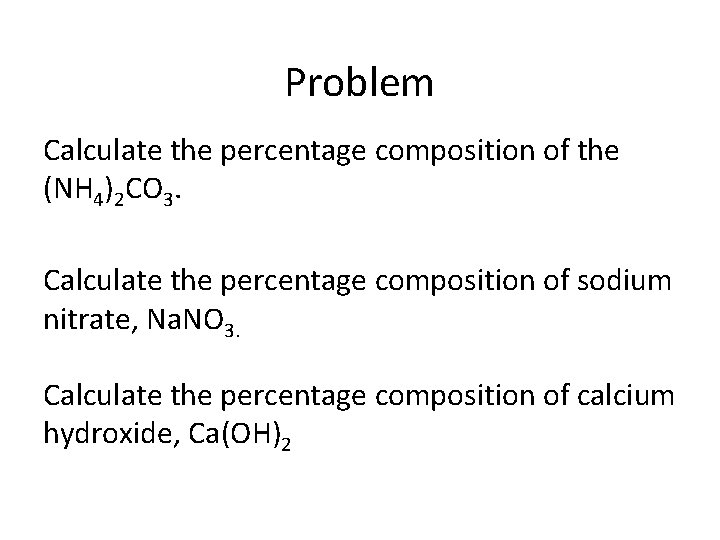 Problem Calculate the percentage composition of the (NH 4)2 CO 3. Calculate the percentage