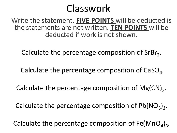 Classwork Write the statement. FIVE POINTS will be deducted is the statements are not