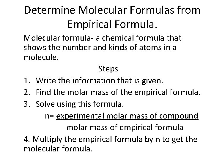 Determine Molecular Formulas from Empirical Formula. Molecular formula- a chemical formula that shows the