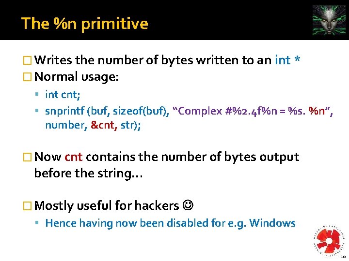 The %n primitive � Writes the number of bytes written to an int *