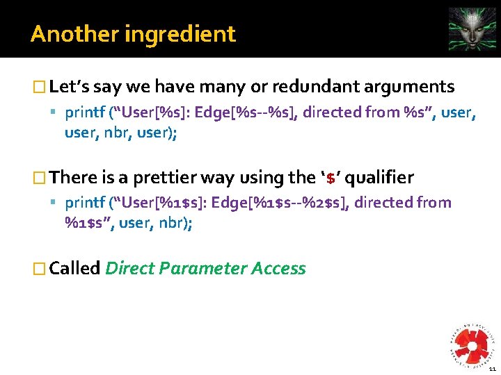 Another ingredient � Let’s say we have many or redundant arguments printf (“User[%s]: Edge[%s--%s],