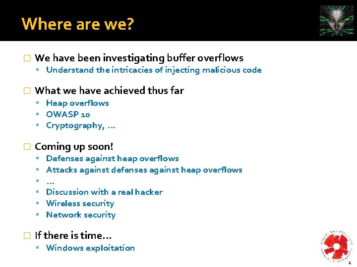 Where are we? � We have been investigating buffer overflows Understand the intricacies of